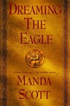 Dreaming the Eagle | Scott, Manda | First Edition Book