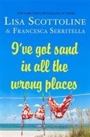 I've Got Sand In All the Wrong Places | Scottoline, Lisa & Serritella, Francesca | Double-Signed 1st Edition