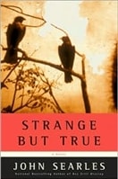 Strange but True | Searles, John | Signed First Edition Book