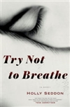 Try Not to Breathe | Seddon, Holly | Signed First Edition Book