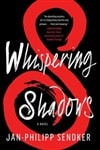 Whispering Shadows | Sendker, Jan-Philipp | Signed First Edition Book