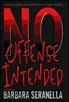 No Offense Intended | Seranella, Barbara | First Edition Book