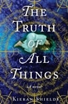 Truth of All Things, The | Shields, Kieran | Signed First Edition Book
