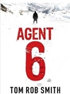 Agent 6 | Smith, Tom Rob | Signed First Edition UK Book