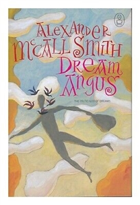 Dream Angus: Celtic God of Dreams, The | Smith, Alexander McCall | Signed First Edition UK Book