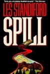 Spill | Standiford, Les | Signed First Edition Book