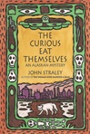 Signed Edition of The Curious Eat Themselves by John Straley