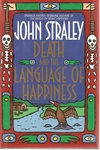 Death and the Language of Happiness | Straley, John | Signed First Edition Book