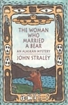 Woman Who Married a Bear, The | Straley, John | Signed First Edition Book