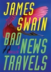 Swain, James | Bad News Travels | Signed First Edition Copy