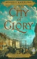 City of Glory: A Novel of War and Desire in Old Manhattan | Swerling, Beverly | First Edition Trade Paper Book