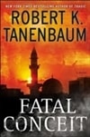 Fatal Conceit | Tanenbaum, Robert K. | First Edition Book
