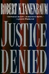 Justice Denied | Tanenbaum, Robert K. | Signed First Edition Book
