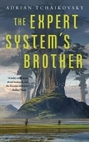 The Expert System's Brother by Adrian Tchaikovsky | First Edition Trade Paper Book