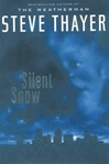 Silent Snow | Thayer, Steve | First Edition Book