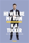 He Will Be My Ruin by K.A. Tucker | Signed First Edition Book