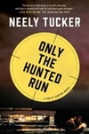 Only the Hunted Run | Tucker, Neely | Signed First Edition Book