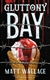 Gluttony Bay by Matt Wallace | First Edition Trade Paper Book