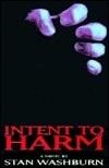 Intent to Harm | Washburn, Stan | First Edition Book