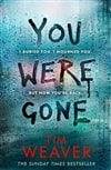 You Were Gone | Weaver, Tim | Signed First Edition UK Book