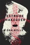 Extreme Makeover | Wells, Dan | Signed First Edition Book