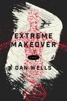 Extreme Makeover | Wells, Dan | Signed First Edition Book