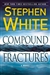 Compound Fractures | White, Stephen | Signed First Edition Book