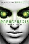 Robogenesis | Wilson, Daniel H. | Signed First Edition Book