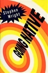 Going Native | Wright, Stephen | First Edition Book