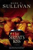 Serpent's Kiss | Sullivan, Mark T. | Signed First Edition Book